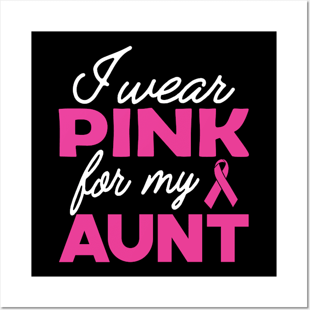 Breast Cancer - I wear pink for my aunt Wall Art by KC Happy Shop